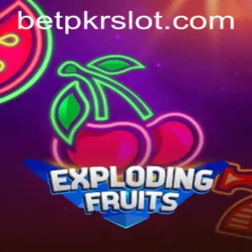 ExplodingFruits: A Thrilling Gaming Adventure with BETPKR